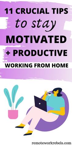 a woman on her laptop with the words 11 crucial tips to stay motivitated and pro