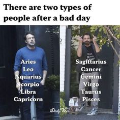 there are two types of people after a bad day zodiacs leo aquarius cernio virgo taurus pisces