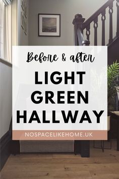 stairs with text before and after light green hallway no spacelikehome uk