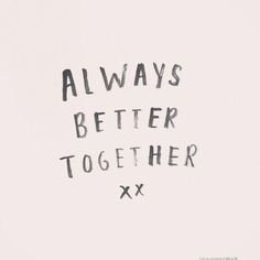 the words always better together are written in black ink on a white paper with some type of writing