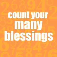 the words count your many blessings are shown in white on an orange background with numbers