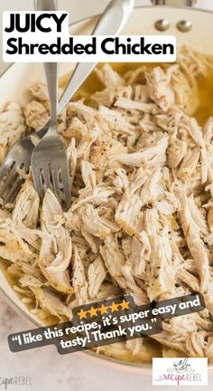 shredded chicken in a white bowl with fork and text that reads juicy shredded chicken i like this recipe it's super easy and tasty than you