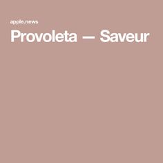 an apple news cover with the words provoleta - saveur