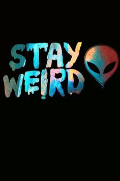 the words stay weird are painted in blue and red with an alien head on it