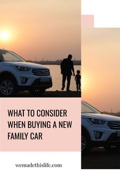 Silhouette of a person and child standing next to a car by a lake at sunset with text: "What to Consider When Buying a New Family Car". Reading Review, Night Cap, New Family, Family Car, Fun Cocktails, Kids Health, Going To Work