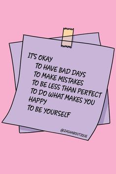 a piece of paper with the words, it's okay to have bad days to make