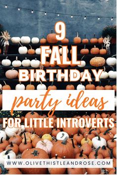 pumpkins and gourds with the words 9 fall birthday party ideas for little inventors