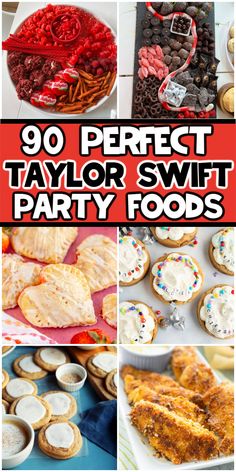 various types of party foods and desserts with the words 90 perfect taylor swift party foods