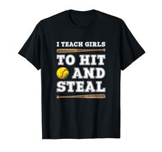 i teach girls to hit and steal t - shirt for softball fans, gift idea