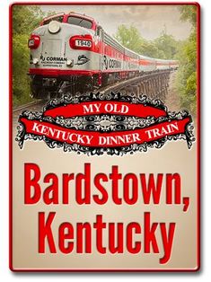 a red and white sign that says, my old kentucky dinner train bardstown, kentucky