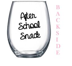 a stemless wine glass with the words after school snack written in black on it