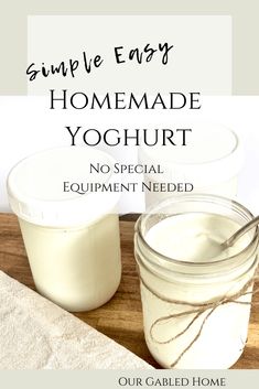 homemade yogurt recipe with text overlay that reads simple easy homemade yogurt no special equipment needed