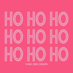 the words ho ho ho ho in white on a pink background