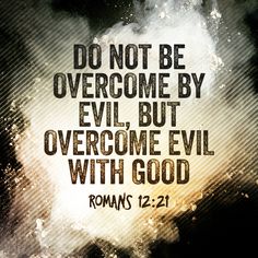 an image with the words don't be overcome by evil but overcome evil with god