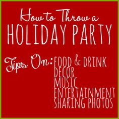 a red poster with the words how to throw a holiday party tips on food and drink for music entertainment sharing photos