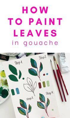 the words how to paint leaves in gouache are shown on top of an art project