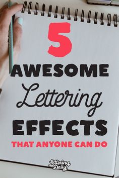 someone writing on a notepad with the words 5 awesome lettering effects that anyone can do