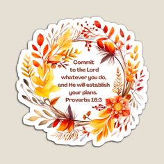 a sticker that says commit to the lord whatever you do and he will stabish your plans proverbs