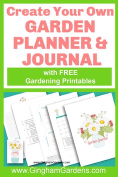 the garden planner and journal with free gardening printables on it, including flowers