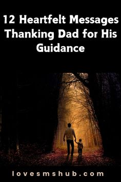 a father holding his son's hand while walking through the woods with text overlay that reads, 12 heartfelt messages thanking dad for his guidance