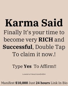 an advertisement with the words karma said finally it's your time to become very rich and successful, double tap to claim it now