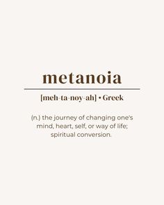 rare word, unique word, one word quote, metanoia, greek, greece, name ideas, meaning, minimalist, beige, brown One Word Quote, Foreign Words, Romantic Quotes For Her, Words Definitions, Unique Words Definitions, Uncommon Words, Mind Heart, Word Quotes, One Word Quotes