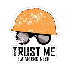 an orange hard hat and sunglasses with the words trust me i'm an engineer