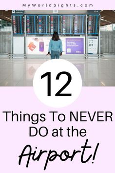 a woman standing in an airport with the words 12 things to never do at the airport