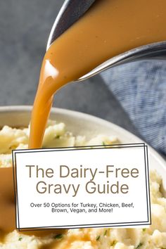 the dairy - free gravy guide over 50 options for turkey, chicken, beef, brown, vegan, and more