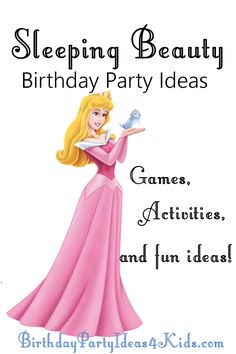 a birthday card for a princess with the words sleeping beauty, birthday party ideas games, activities and fun ideas