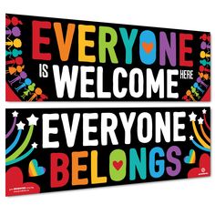 two signs that say everyone is welcome and everyone belongs