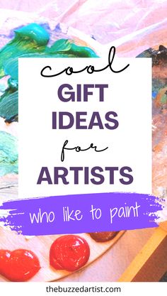 the words cool gift ideas for artists who like to paint