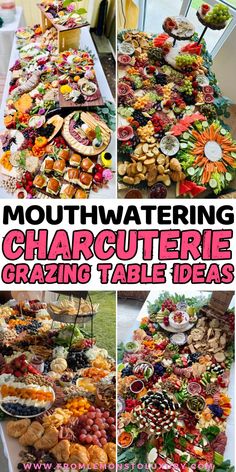 there are many different types of food on the table with text overlay that says mouthwatering charcuterie grazing table ideas