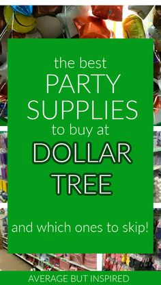 the best party supplies to buy at dollar tree and which ones to skip?