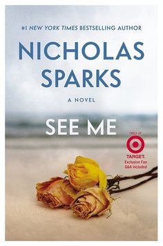 the book cover for see me by nicholas sparks, with a dead rose on it