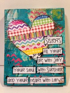 a painting with words written on it that says sisters fill your life with joy and your heart with love