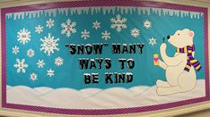 a bulletin board with a polar bear holding a cup in it's hand and saying snow many ways to be kind