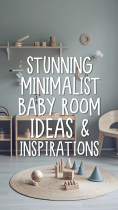 a baby room with toys on the floor, and text overlay that reads stunning minimalist baby room ideas & inspirations