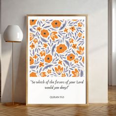 an orange and blue floral print with the words, so which of the flowers of your lord would you day?