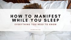 a woman laying in bed with the words how to manfest while you sleep everything you need to know