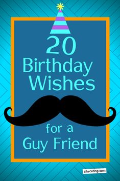 a birthday card with the words, 20 birthday wishes for a guy friend