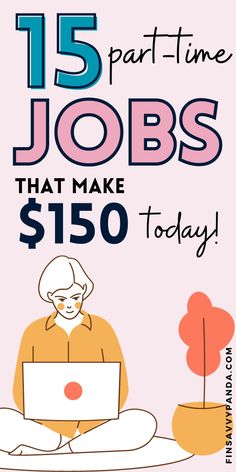 a woman sitting in front of a laptop computer on top of a pink background with the words 15 part time jobs that make $ 150 today