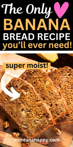 Photo of Sliced Banana Bread. Text says, "The only Banana bread recipe you'll ever need! Super Moist! montanahappy.com Best Ever Banana Bread, Banana Pecan Bread, Bread For Breakfast, Best Banana Bread Recipe, Delicious Banana Bread Recipe, Delicious Banana Bread, The Best Banana Bread, Banana Bread Recipe Moist, Rustic Recipes