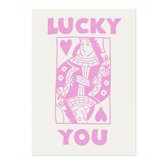 a card with the words lucky you in pink and white on an off - white background