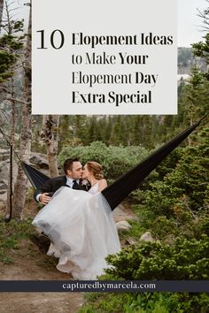 a bride and groom kissing in a hammock with text overlay that reads 10 development ideas to make your elopement day extra special