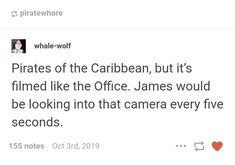 a tweet with the caption pirates of the caribbean, but it's filmed like the office james would be looking into that camera every five seconds