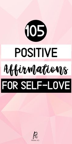 the words,'105 positive affirmations for self - love '