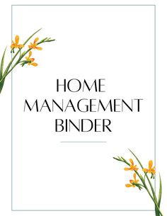 the words home management bindr in black and white with yellow flowers on it's side