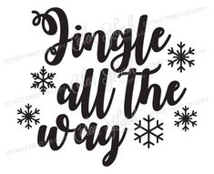 a black and white sign that says, jingle all the way with snowflakes around it