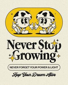 an advertisement for the never stop growing campaign with two cartoon characters in yellow and black